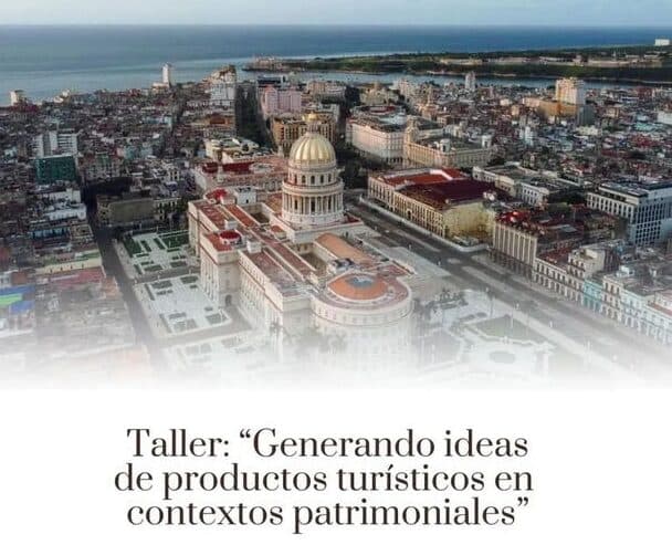 Convocan en La Habana a taller para diseñar productos turísticos en entornos patrimoniales